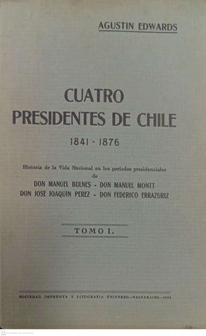 Cuatro presidentes de Chile (1841–1876) – Tomo I