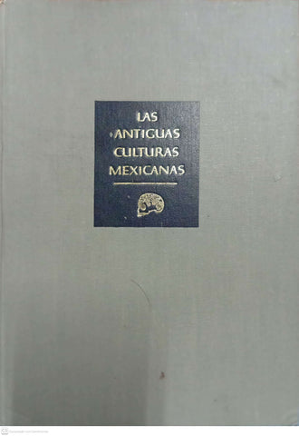 Las antiguas culturas mexicanas