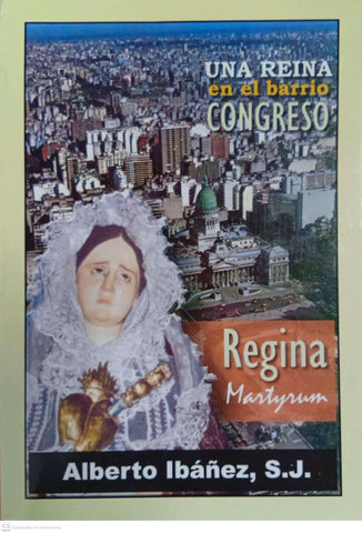 Una reina en el barrio Congreso: Regina Martyrum