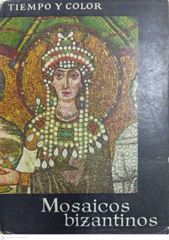 Mosaicos bizantinos (Colección Tiempo y Color)