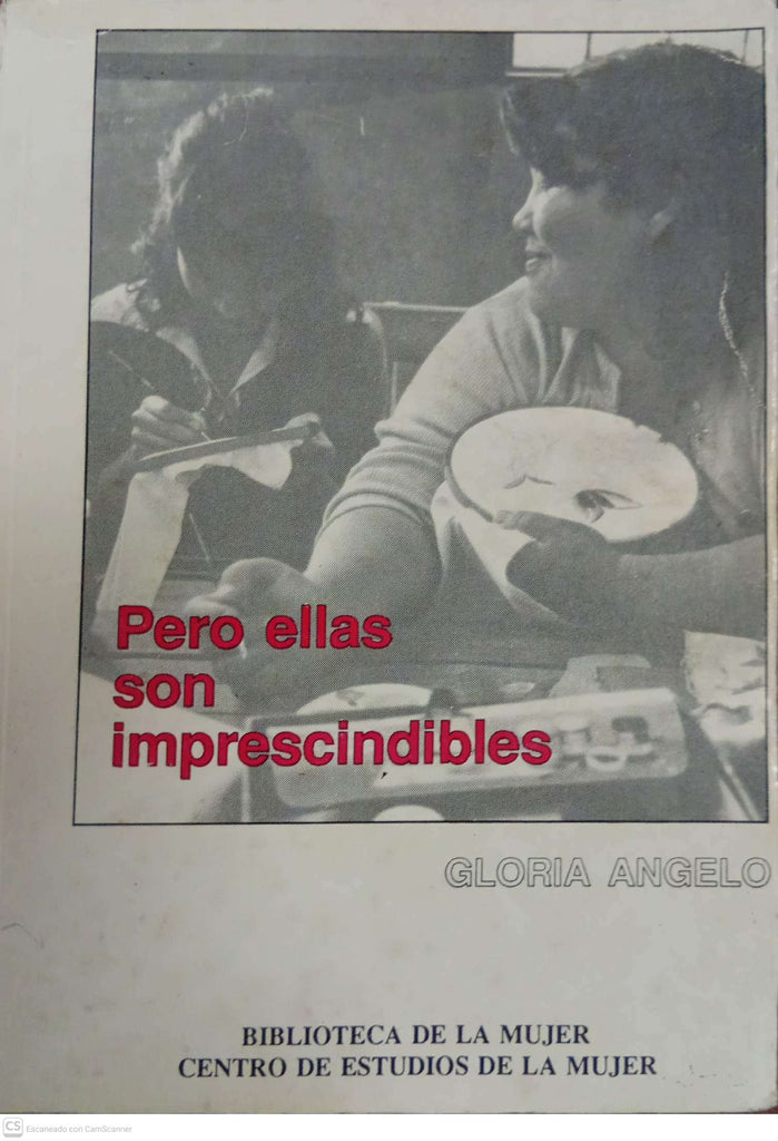 Pero ellas son imprescindibles