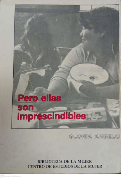 Pero ellas son imprescindibles