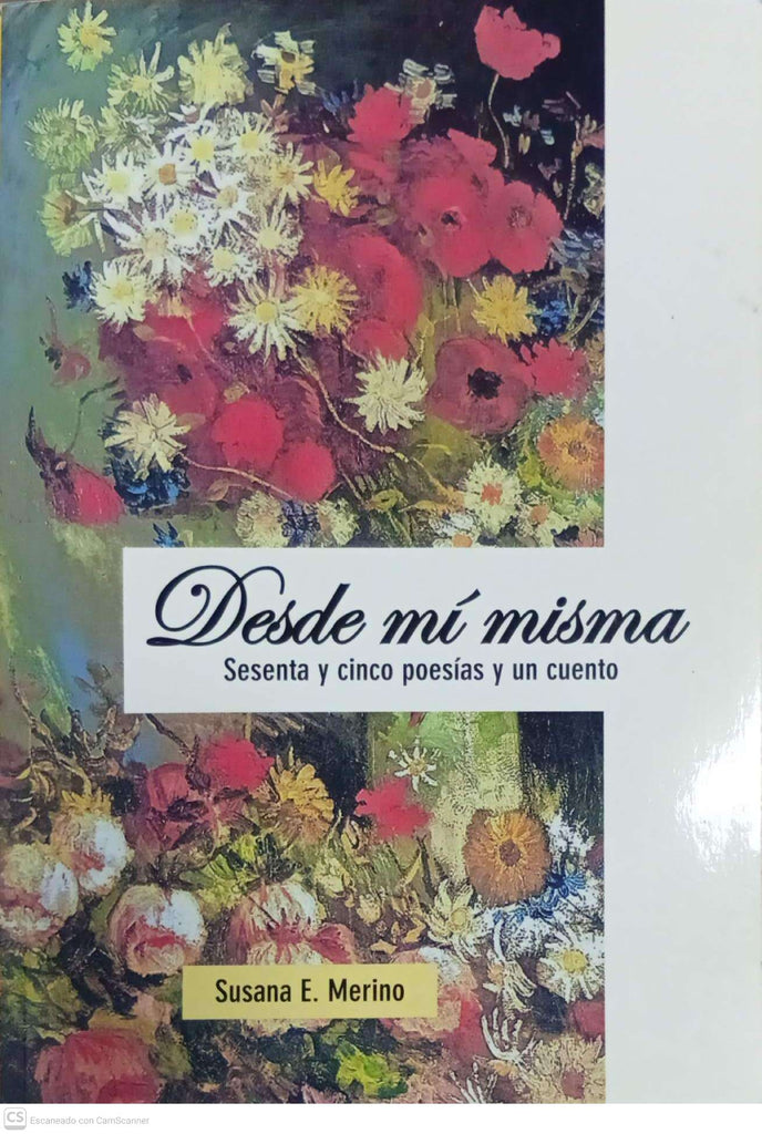 Desde mí misma: Sesenta y cinco poesías y un cuento