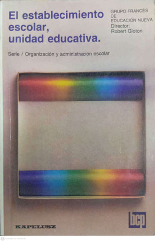 El establecimiento escolar, unidad educativa