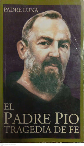 El Padre Pío: Tragedia de fe