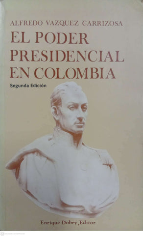 El poder presidencial en Colombia