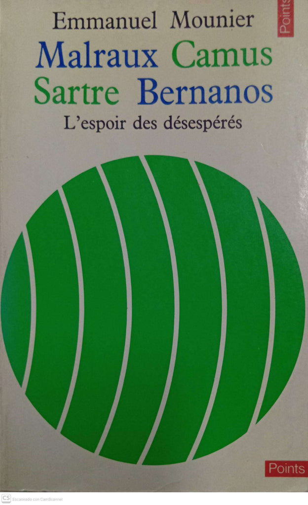 Malraux, Camus, Sartre, Bernanos : L’espoir des désespérés