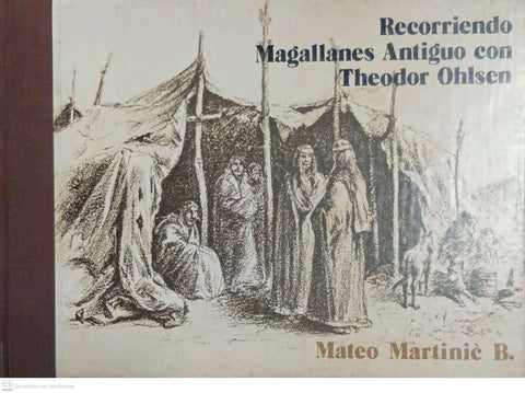 Recorriendo Magallanes Antiguo con Theodor Ohlsen