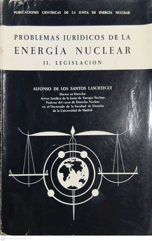 Problemas jurídicos de la energía nuclear. II: Legislación