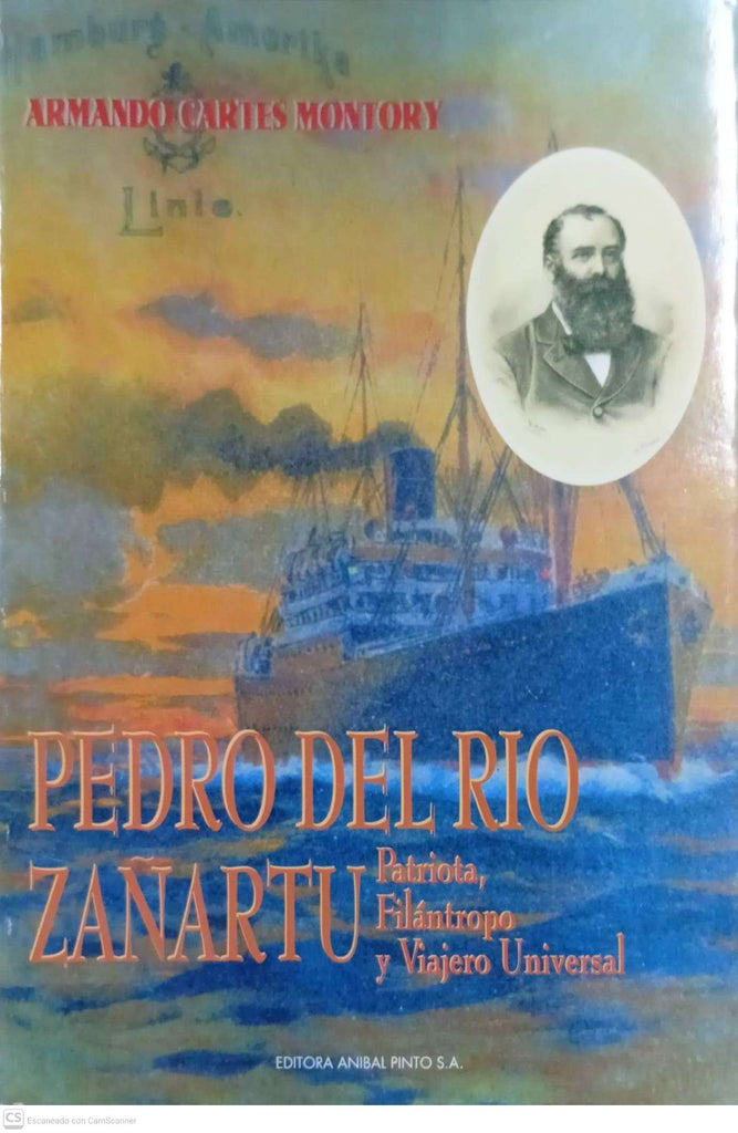 Pedro del Río Zañartu
(Patriota, Filántropo y Viajero Universal)