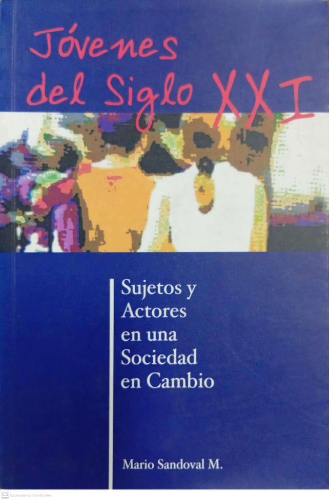 Jóvenes del siglo XXI: Sujetos y actores en una sociedad en cambio