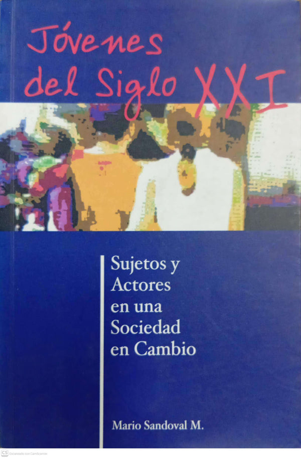 Jóvenes del siglo XXI: Sujetos y actores en una sociedad en cambio