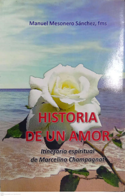 Historia de un amor: Itinerario espiritual de Marcelino Champagnat