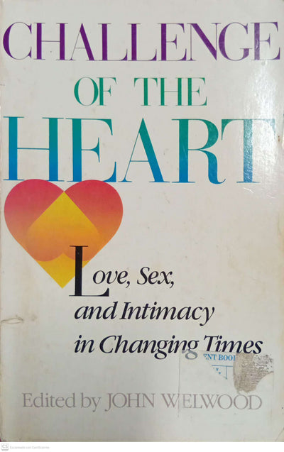 Challenge of the Heart: Love, Sex, and Intimacy in Changing Times