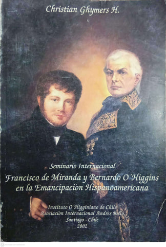 Seminario Internacional Francisco de Miranda y Bernardo O’Higgins en la emancipación hispanoamericana