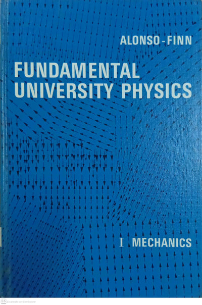 Fundamental University Physics – Vol. I: Mechanics