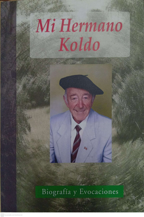 Mi Hermano Koldo: Biografía y Evocaciones