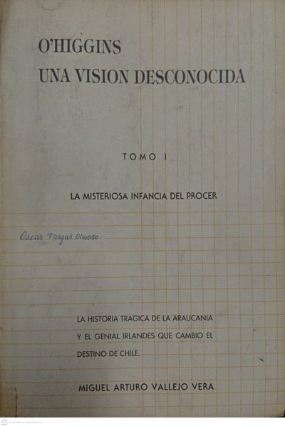 O’Higgins: Una visión desconocida — Tomo I