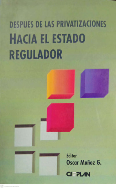 Después de las privatizaciones: Hacia el Estado regulador