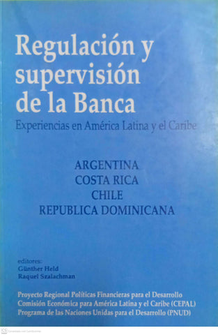 Regulación y supervisión de la banca. Experiencias en América Latina y el Caribe
