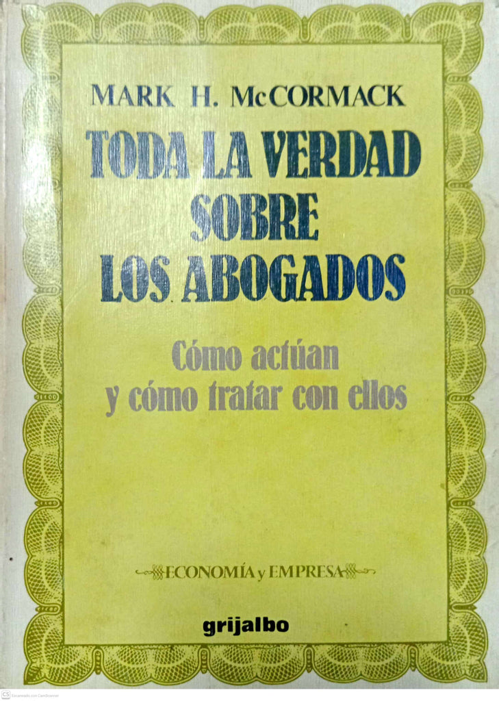 Toda la verdad sobre los abogados. Cómo actúan y cómo tratar con ellos