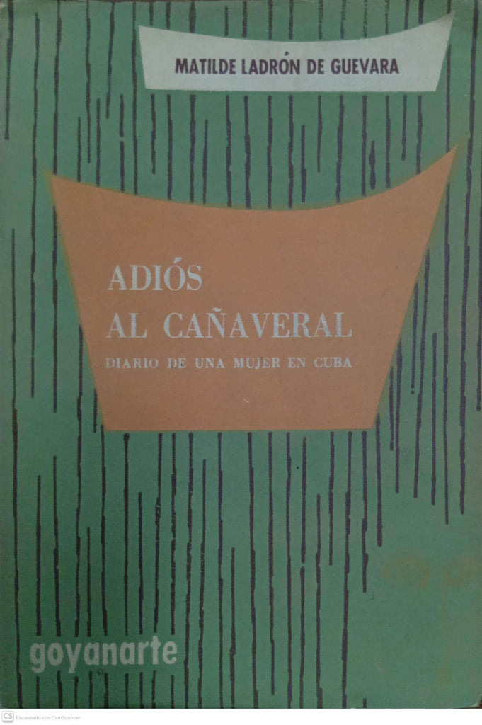 Adiós al cañaveral. Diario de una mujer en Cuba