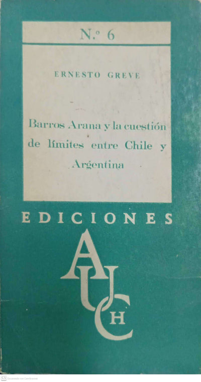 Barros Arana y la cuestión de límites entre Chile y Argentina
