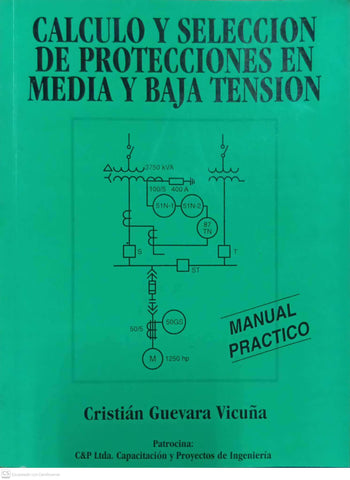 Cálculo y selección de protecciones en media y baja tensión. Manual práctico