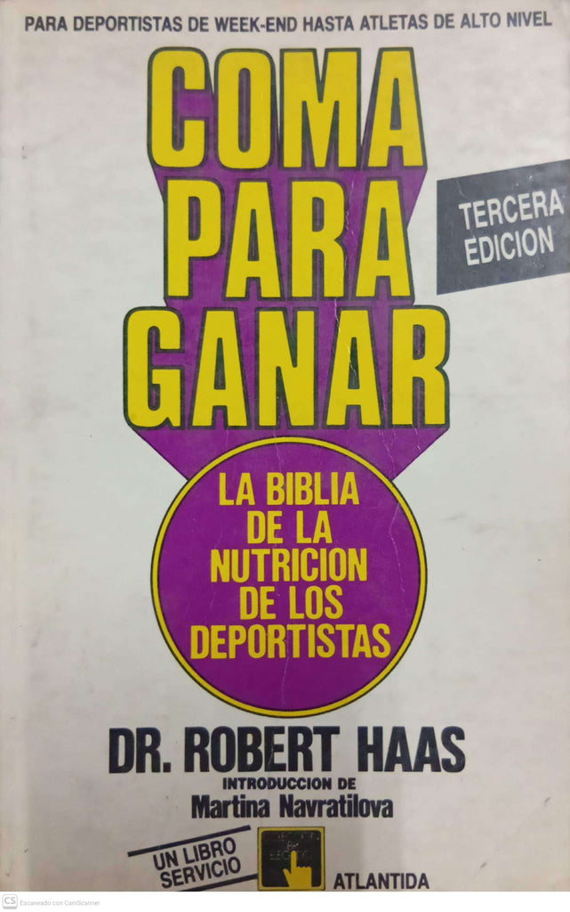 Coma para ganar. La biblia de la nutrición de los deportistas