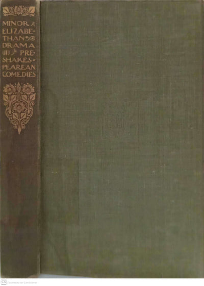 The Minor Elizabethan Drama – II: Pre-Shakespearean Comedies