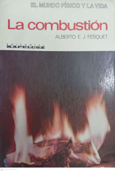 El Mundo Fisico y la vida. La combustión