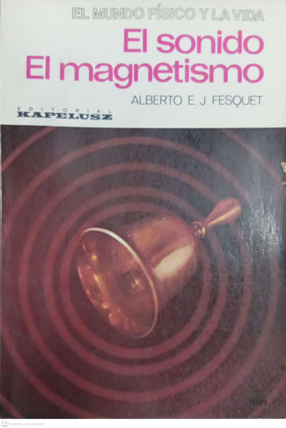 El Mundo Fisico y la Vida. El sonido · El magnetismo