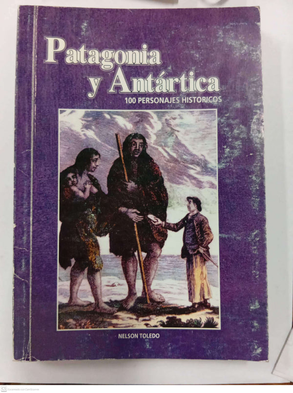 Patagonia y Antártica: 100 personajes históricos