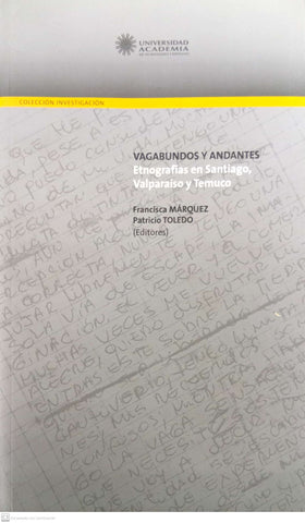 Vagabundos y andantes. Etnografías en Santiago, Valparaíso y Temuco.