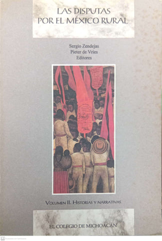 Las disputas por el México rural. Volumen II: Historias y narrativas