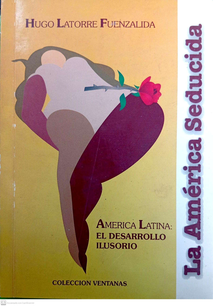 La América seducida: América Latina, el desarrollo ilusorio
