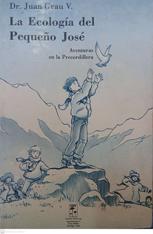 La Ecologia del Pequeño José / Aventuras en la Precordillera