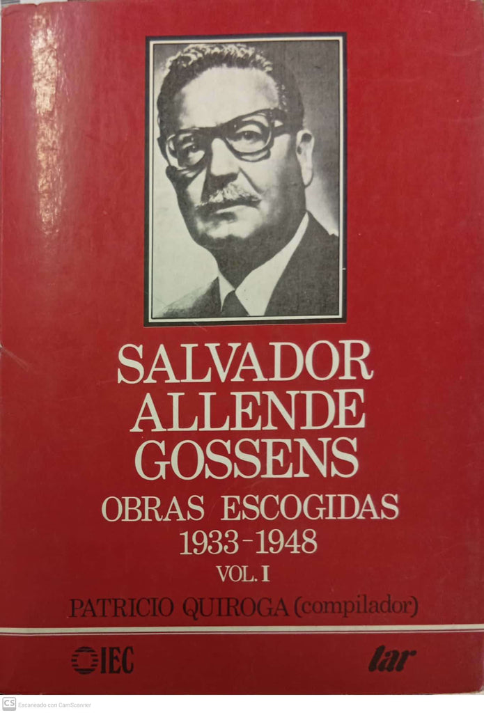 Salvador Allende Gossens. Obras Escogidas 1933-1948. Vol. 1