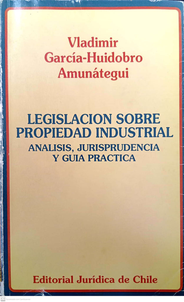 Legislación sobre propiedad industrial: Análisis, jurisprudencia y guía práctica