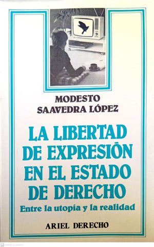La libertad de expresión en el Estado de derecho: Entre la utopía y la realidad