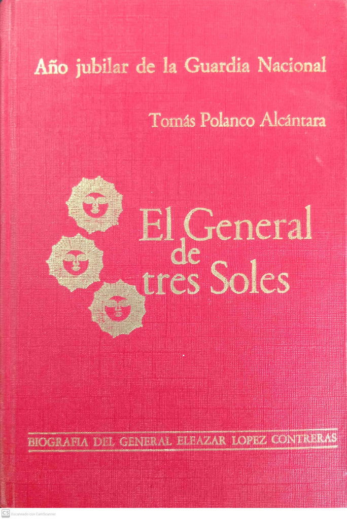El General de tres Soles: Biografía del General Eleazar López Contreras