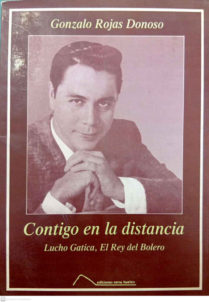 Contigo en la distancia: Lucho Gatica, el rey del bolero