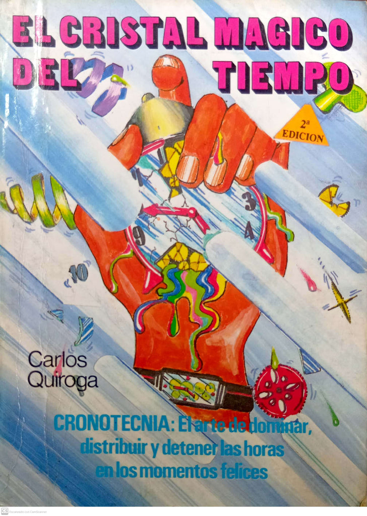 El cristal mágico del tiempo. Cronotecnia: el arte de dominar, distribuir y detener las horas en los momentos felices
