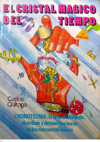 El cristal mágico del tiempo. Cronotecnia: el arte de dominar, distribuir y detener las horas en los momentos felices