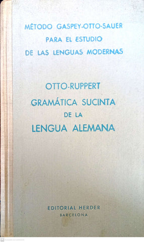 Gramática sucinta de la lengua alemana (Método Gaspey–Otto–Sauer para el estudio de las lenguas modernas)