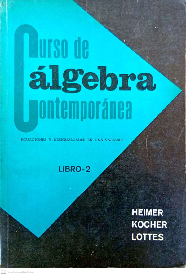 Curso de álgebra contemporánea. Libro 2: Ecuaciones y desigualdades en una variable.