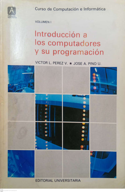Introducción a los computadores y su programación. Volumen 1