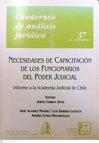 Necesidades de capacitación de los funcionarios del Poder Judicial. Informe a la Academia Judicial de Chile