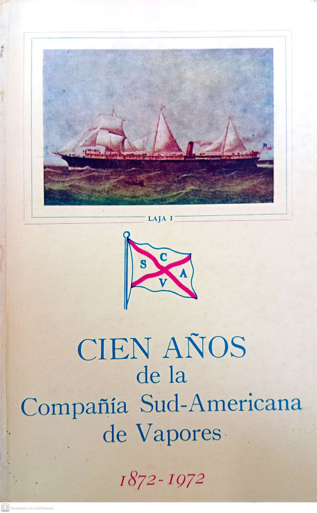 Cien años de la Compañía Sud-Americana de Vapores, 1872-1972