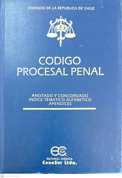 Código procesal penal: Anotado y concordado, índice temático alfabético, apéndices (Códigos de la República de Chile)